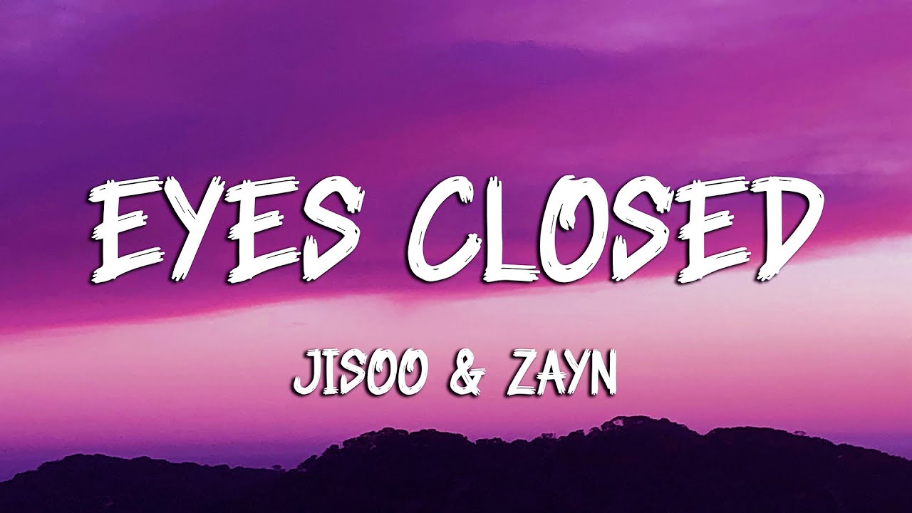 JISOO - EYES CLOSED (Lyrics) ft. ZAYN