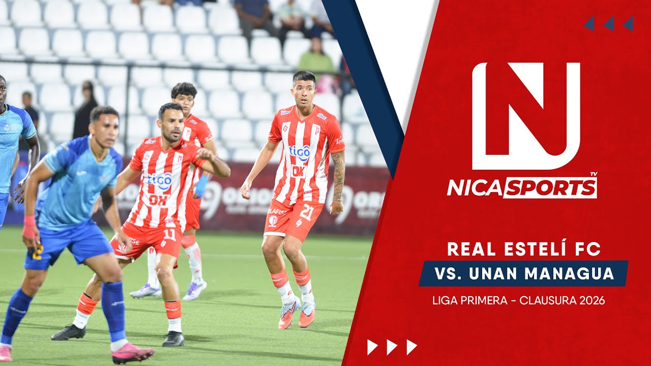 📡 EN VIVO - Liga Primera ⚽ Real Estelí FC 🆚 UNAN  | Torneo Clausura 2026 - Jornada 2