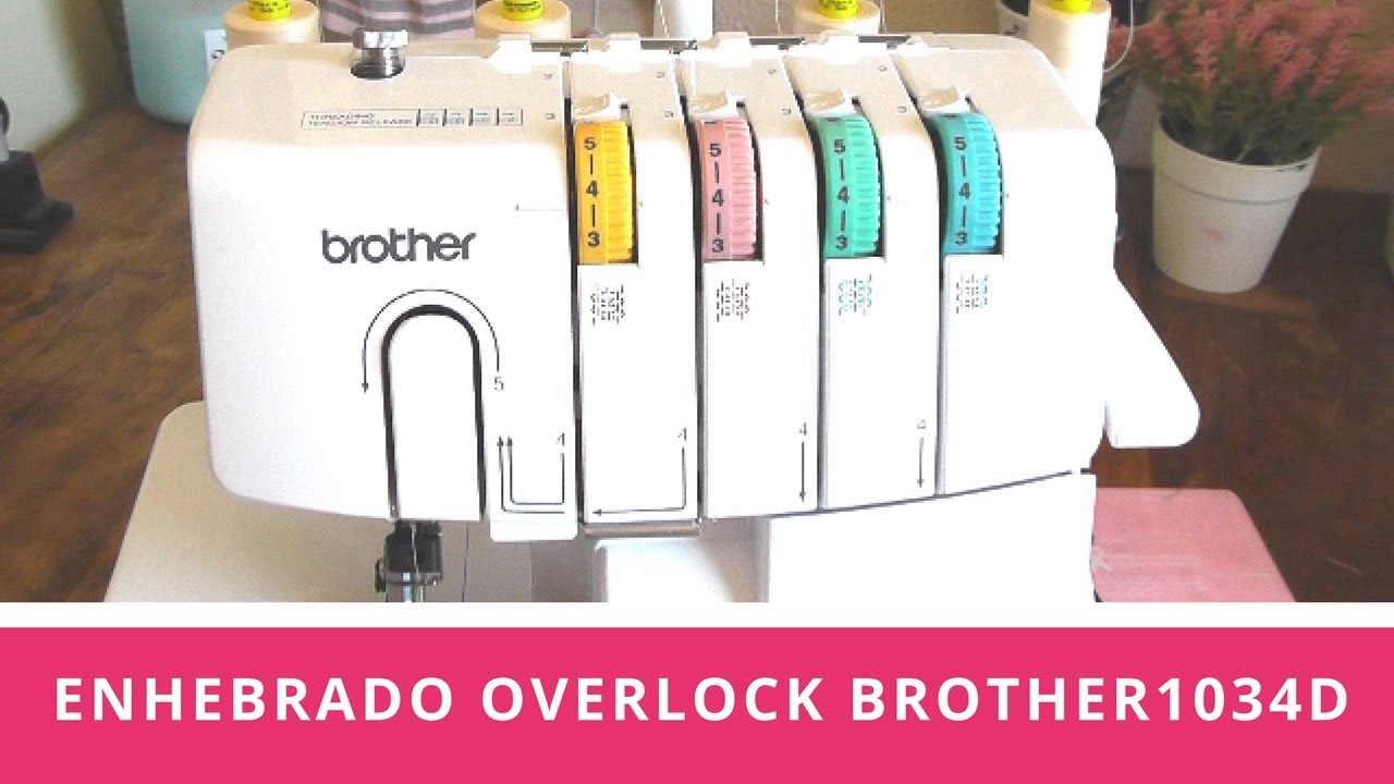 COMO ENHEBRAR LA REMALLADORA OVERLOCK BROTHER 1034D