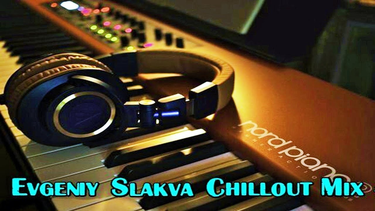 Evgeniy Slakva - Ambient & Piano Music (Chillout Audio & Video Mix) &trade;(Music & Video)ᴴᴰ