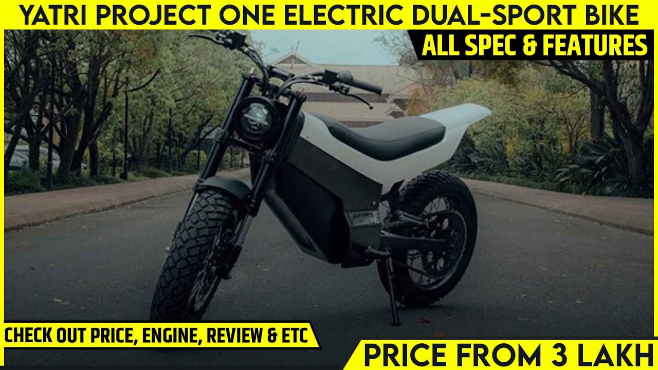 Yatri Project One Electric Dual-Sport Bike Launched - India Soon | All Spec, Features, Range & More