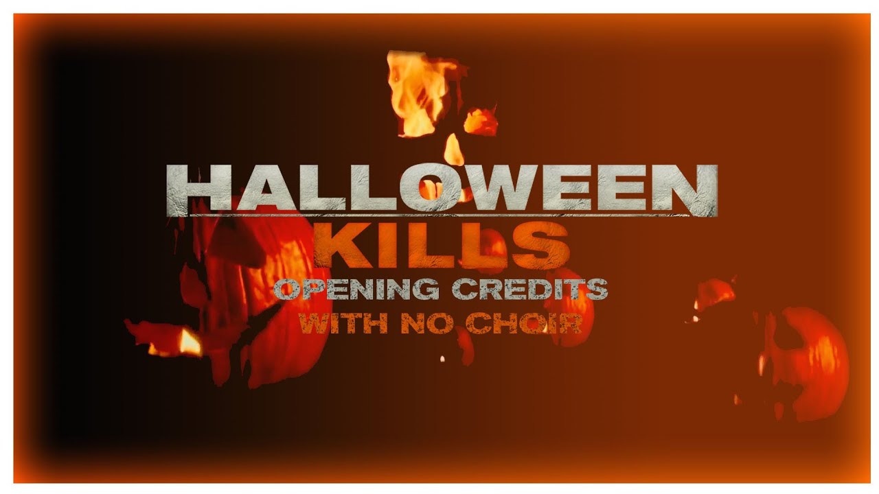 Halloween Kills (2021) Opening Credits No Choir