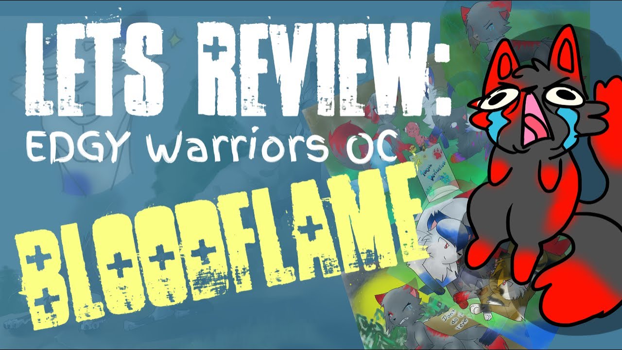 [Lets Review] Edgy Warriors OC: Bloodflame