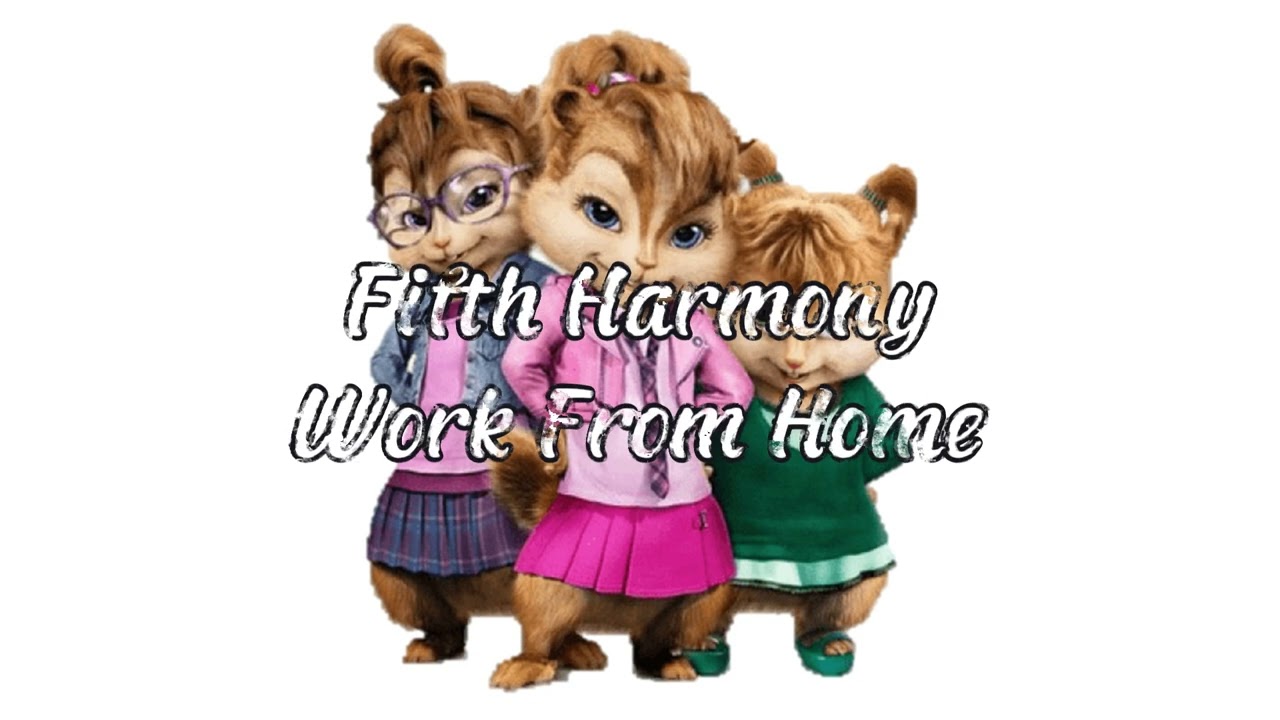 Fifth Harmony - Work From Home (Chipmunk Version)