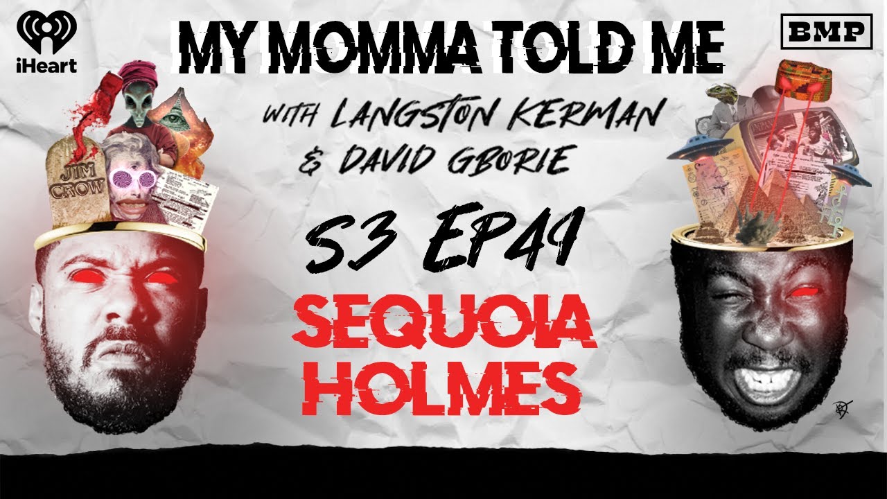 S3 Ep 49: That Ex Is Made For Walkin' (with Sequoia Holmes) | MY MOMMA TOLD ME