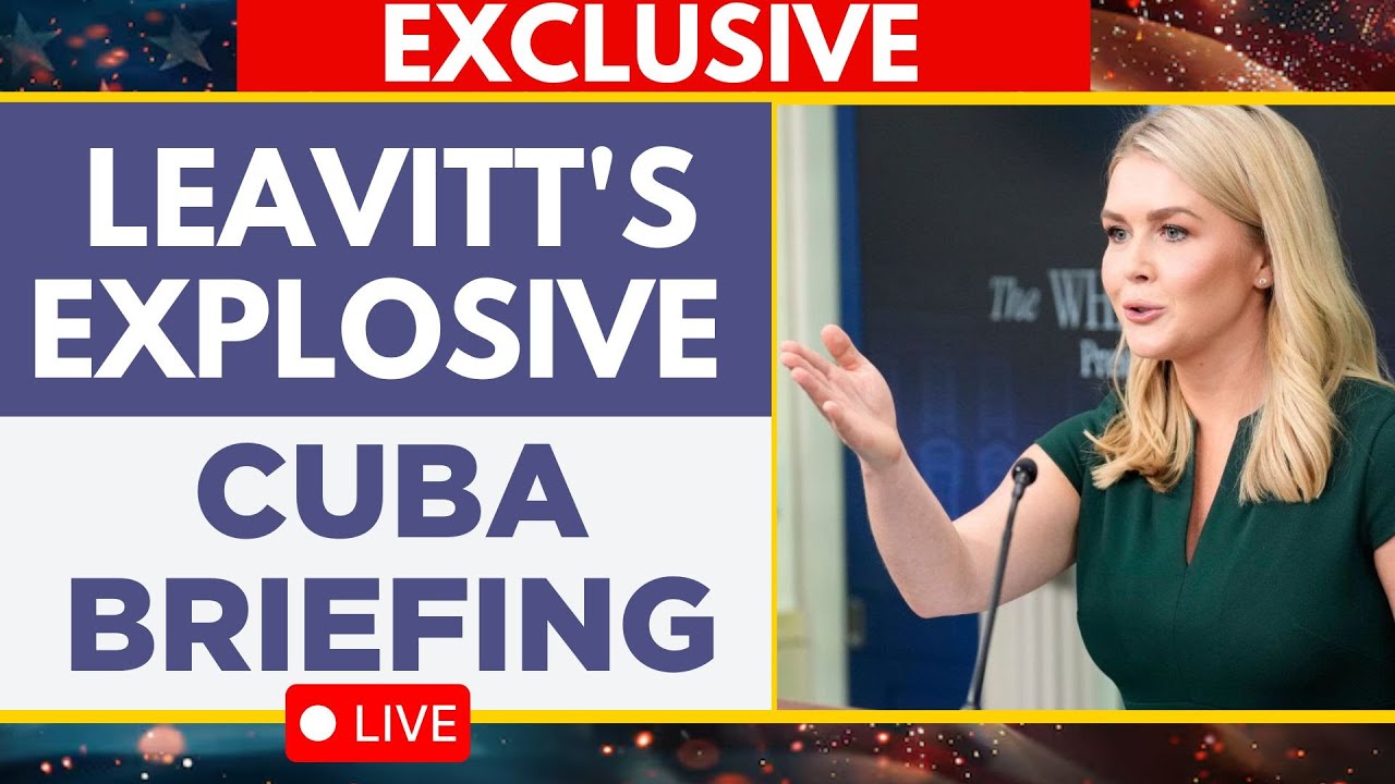 LIVE: Karoline Leavitt's Fiery Briefing: Trump Camp Pushes Back on Cuba Policy Live | US News