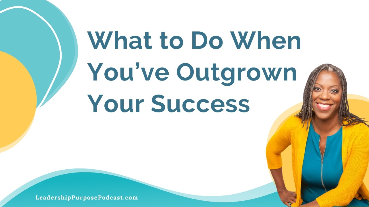 What to Do When You’ve Outgrown Your Success | Ep 267 with Dr. Robin