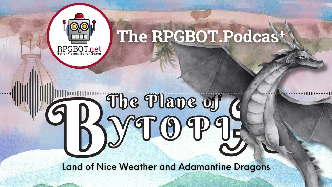 PŁASZCZYZNA BYTOPII: Kraina ładnej pogody i diamentowych smok&oacute;w - RPGBOT.Podcast S4E68