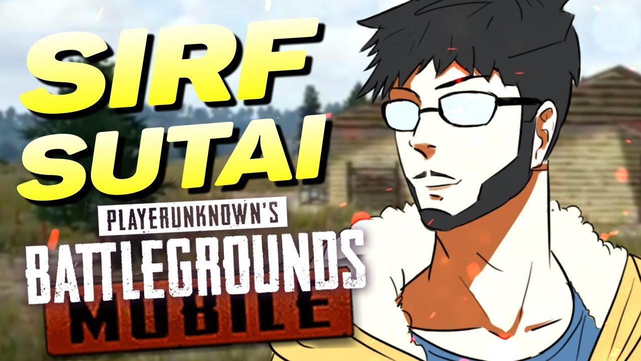 PUBG MOBILE | SIRF SUTAI