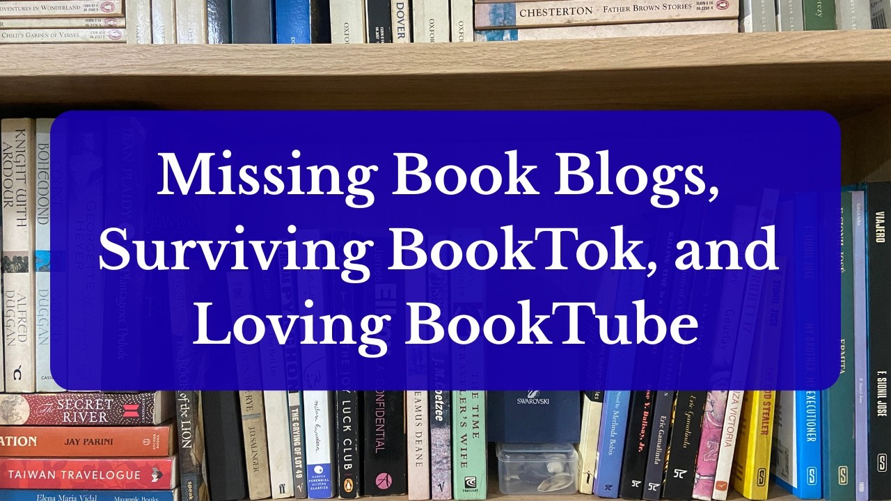 Missing Book Blogs, Surviving BookTok and Loving BookTube