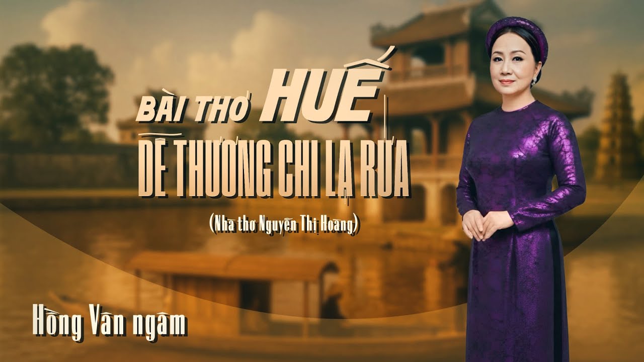 Bài Thơ Huế Dễ Thương Chi Lạ Rứa - Hồng Vân ngâm (Thơ : Nguyễn Thị Hoàng) Music Audio 