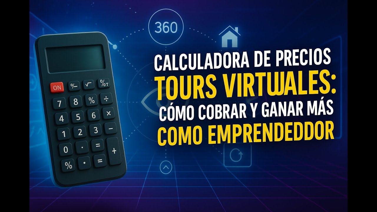 Calculadora de Precios de Tours Virtuales: C&oacute;mo Cobrar y Ganar M&aacute;s Como Emprendedor