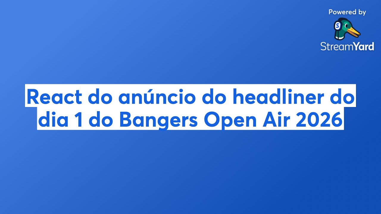 React do an&uacute;ncio do headliner do dia 1 do Bangers Open Air 2026