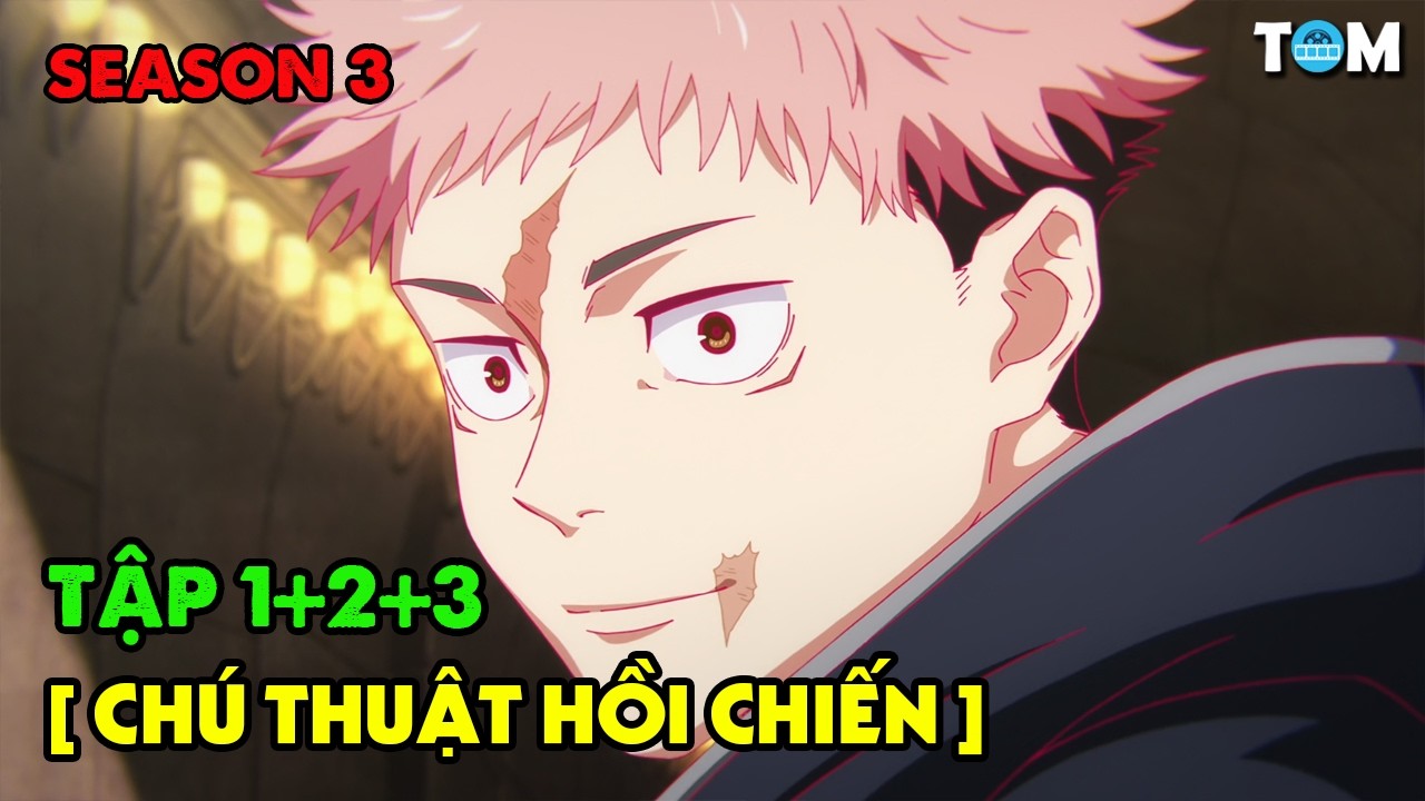 Chú Thuật Hồi Chiến - Jujutsu Kaisen | SS3: Tập 1+2+3 | Tóm Tắt & Phân Tích Anime