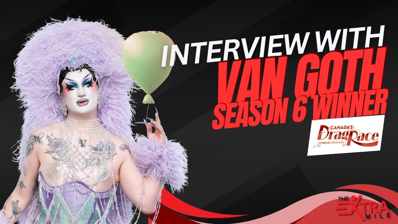 Canada’s Drag Race Season 6 Winner Van Goth Breaks Down Her Win & Four-Challenge Record