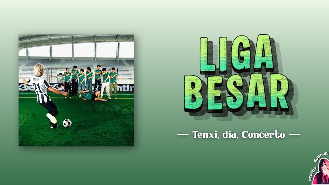 LIGA BESAR &mdash; Tenxi, dia, Concerto (Lyrics/Lirik INA/ENG)