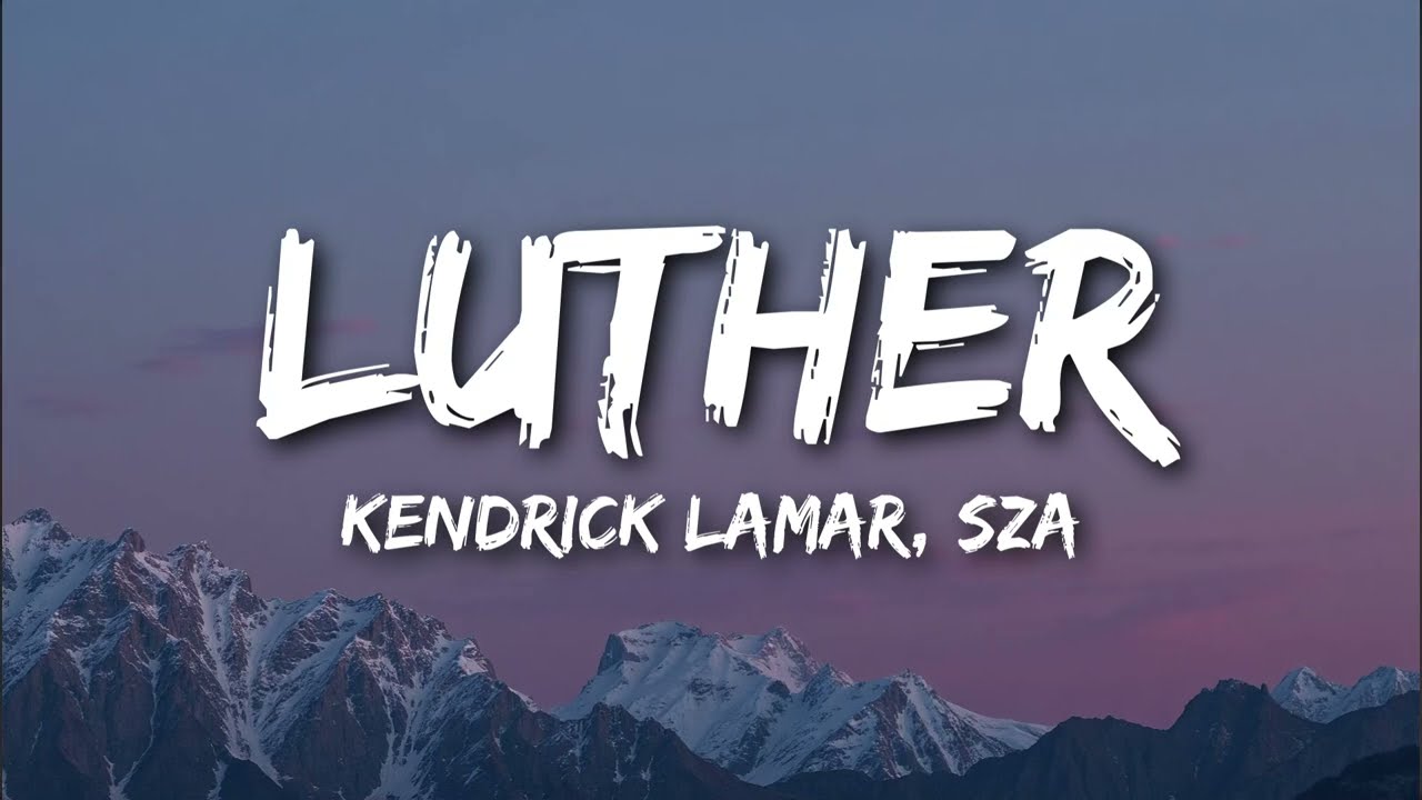Kendrick Lamar, SZA - luther (Lyrics)