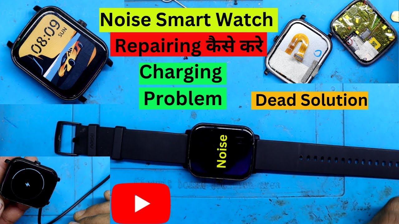 Noise Smart Watch Repairing कैसे करे | Smart Watch Charge Nahi Laraha Hai | Noise Smart Watch