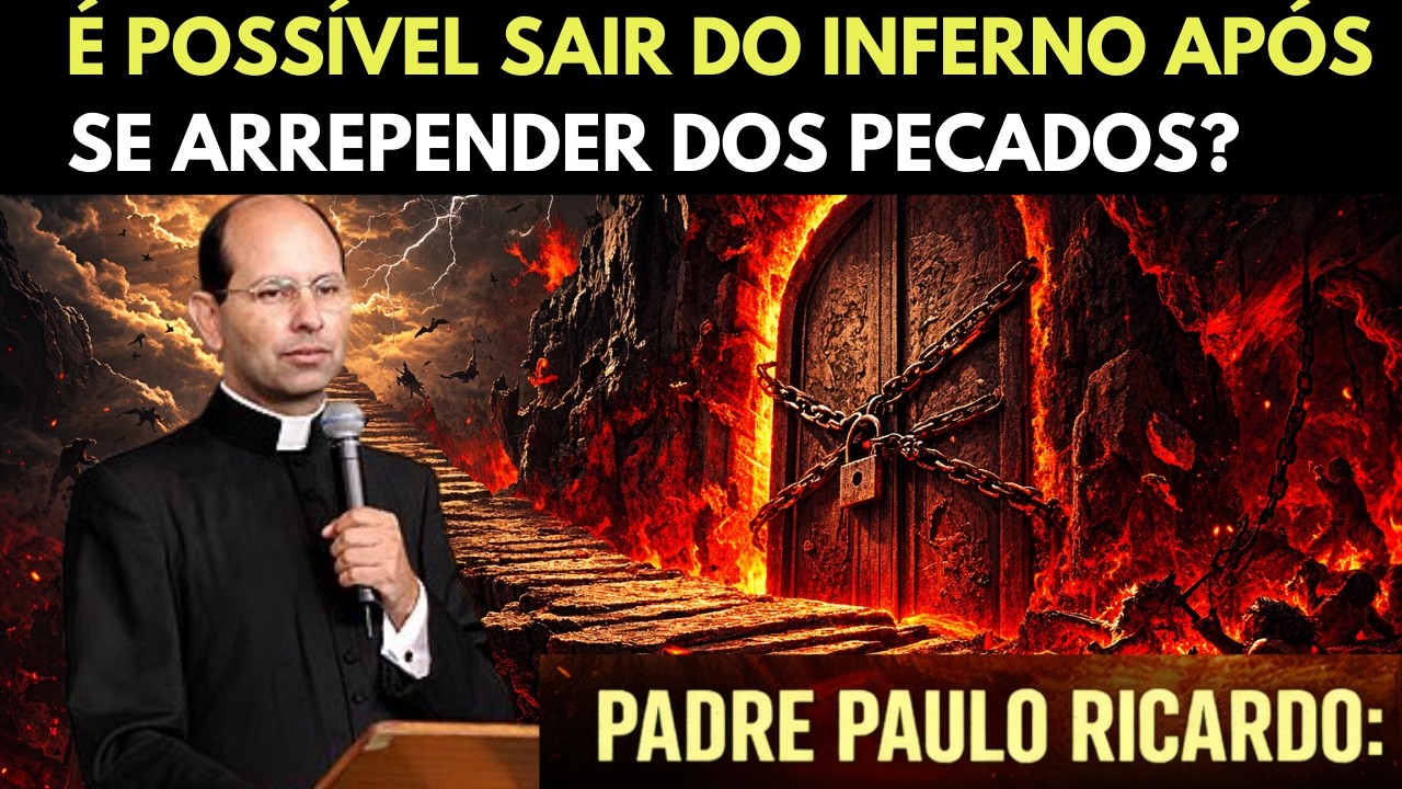 Quem está no inferno pode se arrepender? a resposta surpreende/ Padre paulo ricardo.