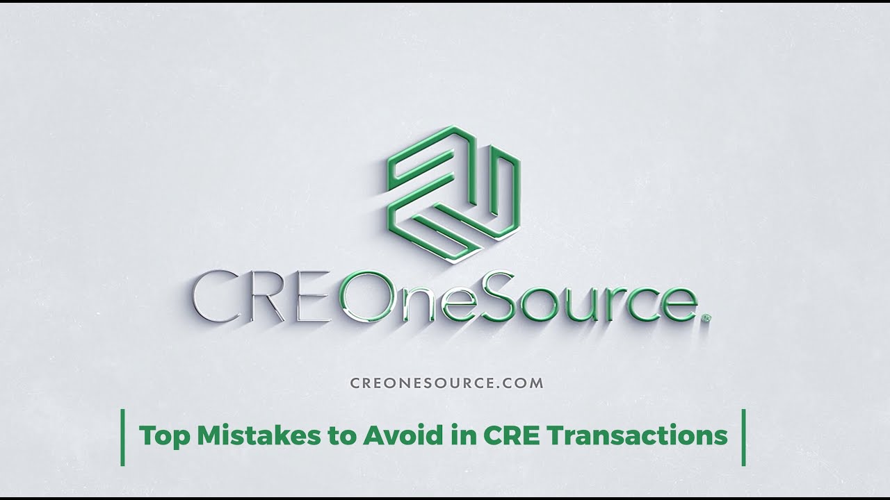 Top Mistakes to Avoid in CRE Transactions