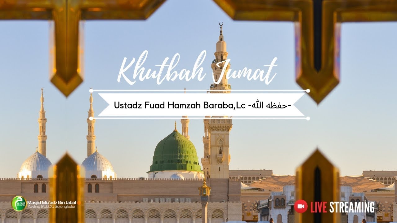 Live Khutbah Jum'at | Ustadz Fuad Hamzah Baraba, Lc. -حفظه الله-