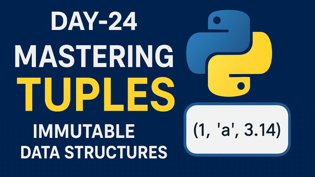 Day-24: Mastering Tuples in Python – Immutable Data Structures