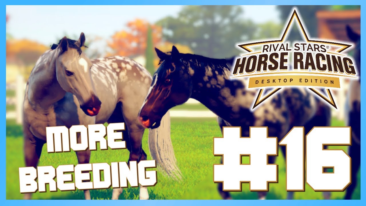 MORE BREEDING! - Rival Stars Desktop Edition (Gameplay Walkthrough) Episode #16
