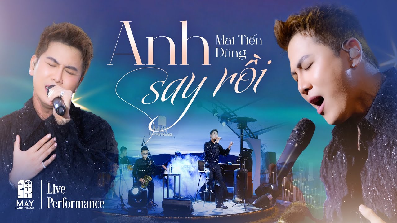 Anh Say Rồi - Mai Tiến Dũng x Nguyễn Văn Chung | Live at Mây Lang Thang