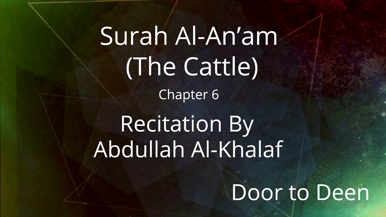 Surah Al-An'am (The Cattle) Abdullah Al-Khalaf Quran Recitation