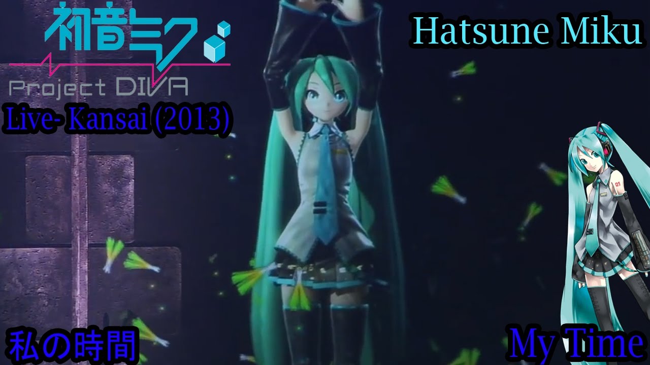 Hatsune Miku Live Party in Kansai 2013- Hatsune Miku- 私の時間- My Time HD 60FPS