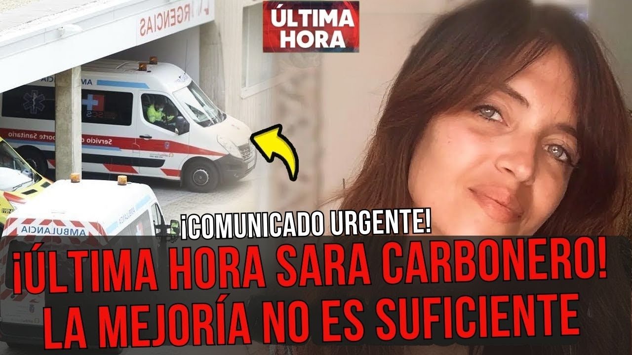 ÚLTIMA HORA SARA CARBONERO: Su Estado Real de Salud y por qué NO le Dieron el ALTA hoy