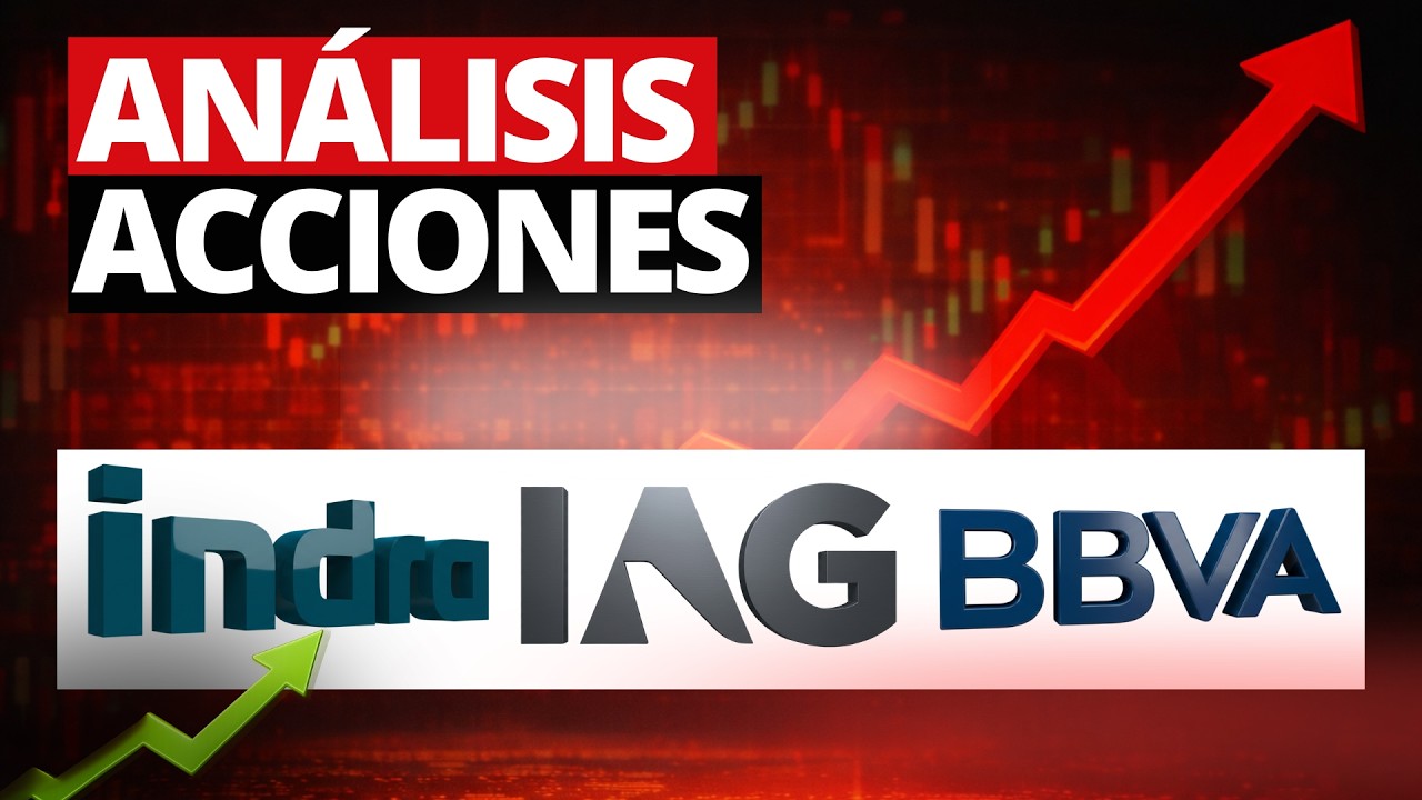 Análisis de acciones: IAG BBVA e Indra