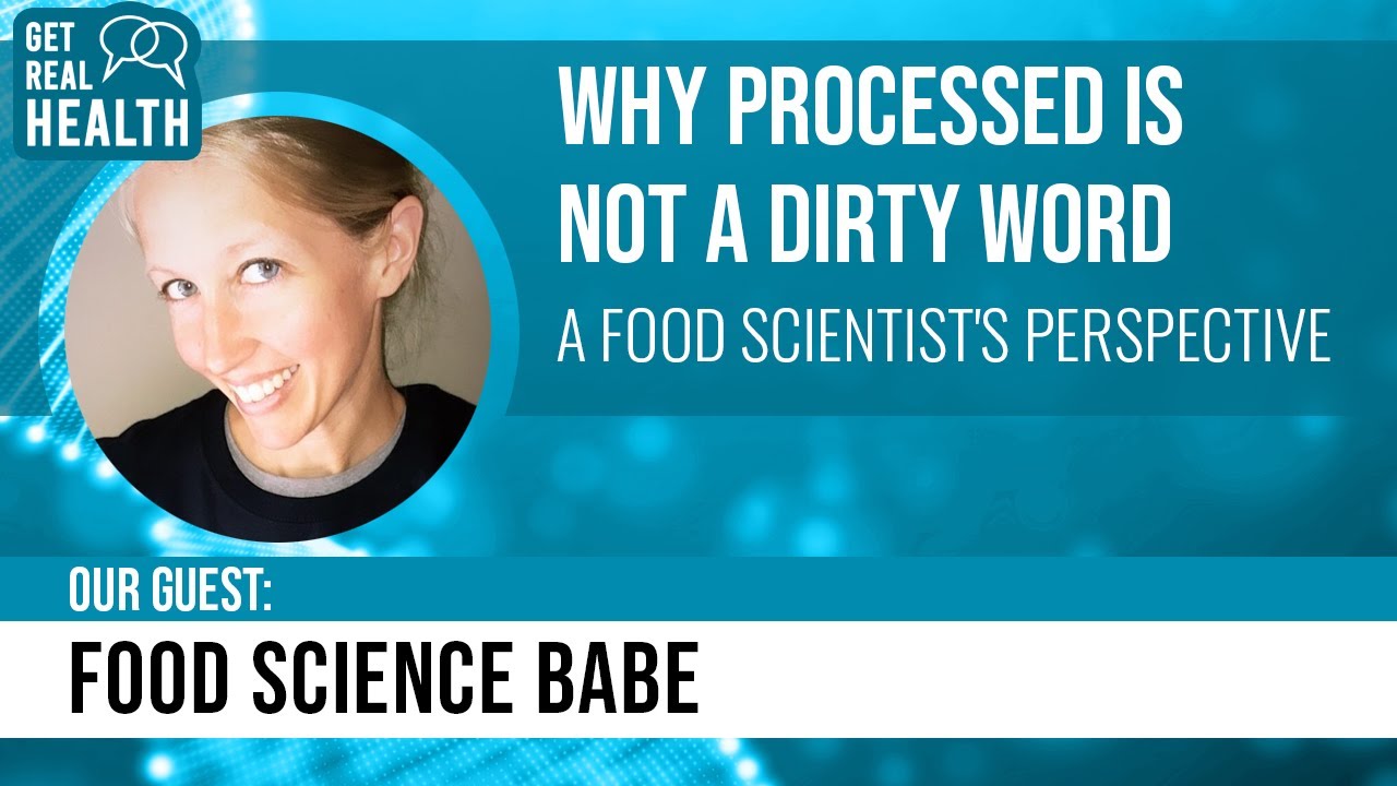 Why processed is not a dirty word (w/ Food Science Babe, food scientist) - Get Real Health