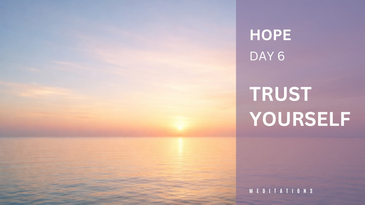 Day 6_Guided Meditation to Trust Yourself More Deeply
