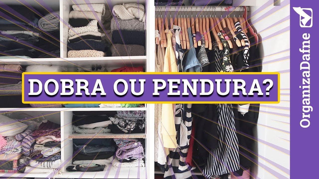 DOBRAR ou PENDURAR? Como ORGANIZAR as roupas do armário Organize #Comigo | Organiza Dafne