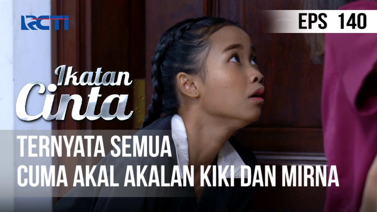IKATAN CINTA - Ternyata Semua Cuma Akal Akalan Mirna Dan Kiki