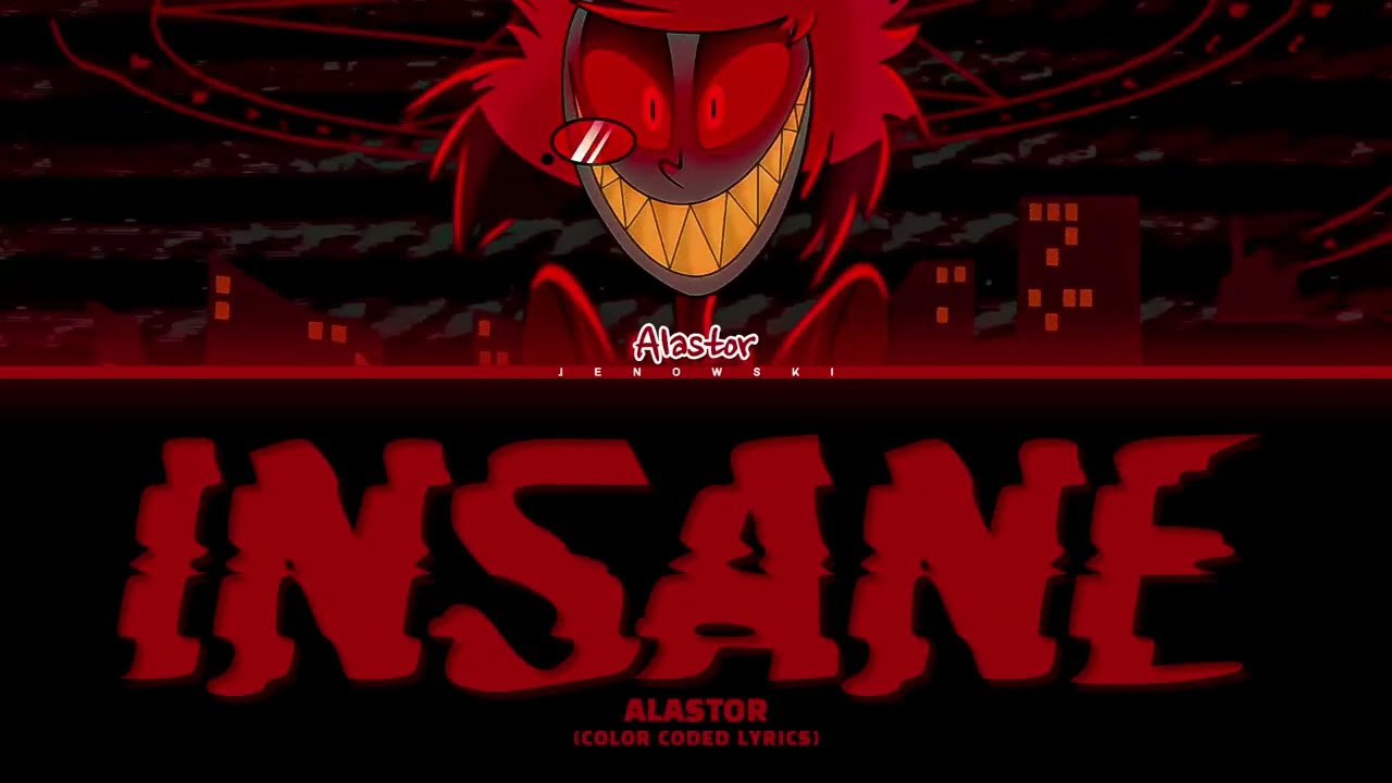 Alastor - 'Insane' (Color Coded Lyrics)