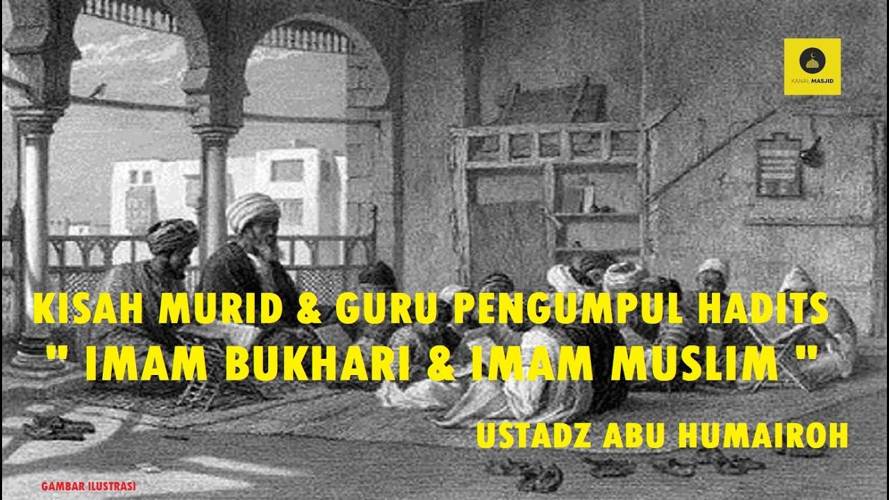 KISAH MURID & GURU PENGUMPUL HADITS 