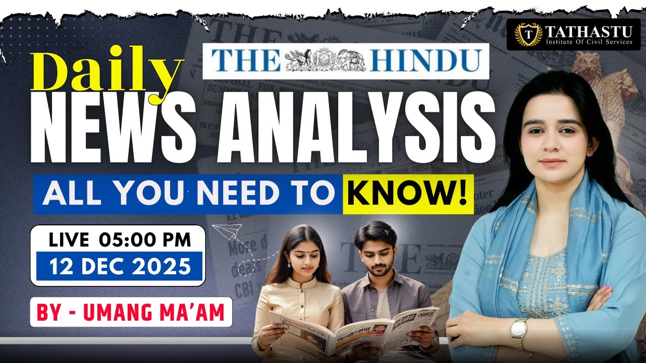 12 𝐃𝐞𝐜𝐞𝐦𝐛𝐞𝐫 𝟐𝟎𝟐𝟓 | 𝐓𝐡𝐞 𝐇𝐢𝐧𝐝𝐮 𝐍𝐞𝐰𝐬𝐩𝐚𝐩𝐞𝐫 𝐀𝐧𝐚𝐥𝐲𝐬𝐢𝐬 | 𝐃𝐚𝐢𝐥𝐲 𝐂𝐮𝐫𝐫𝐞𝐧𝐭 𝐀𝐟𝐟𝐚𝐢𝐫𝐬 | 𝐁𝐲 Umang Ma'am | 𝐔𝐏𝐒𝐂 𝐄𝐗𝐀𝐌