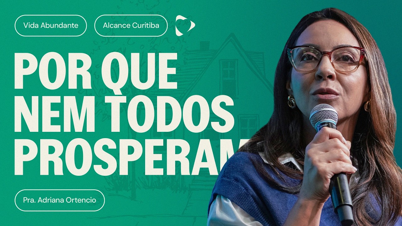 Culto Celebração - Por que Nem Todos Prosperam? | Adriana Ortencio