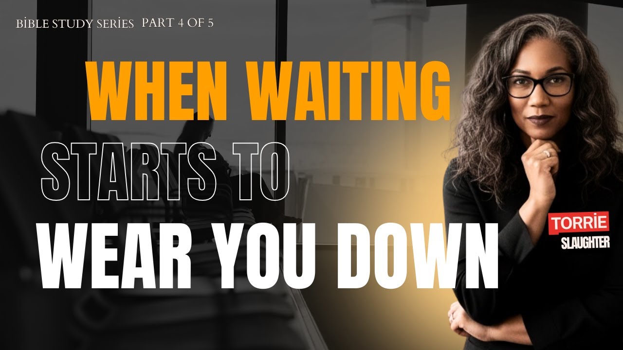 What to Do When Waiting Starts to Wear You Down?