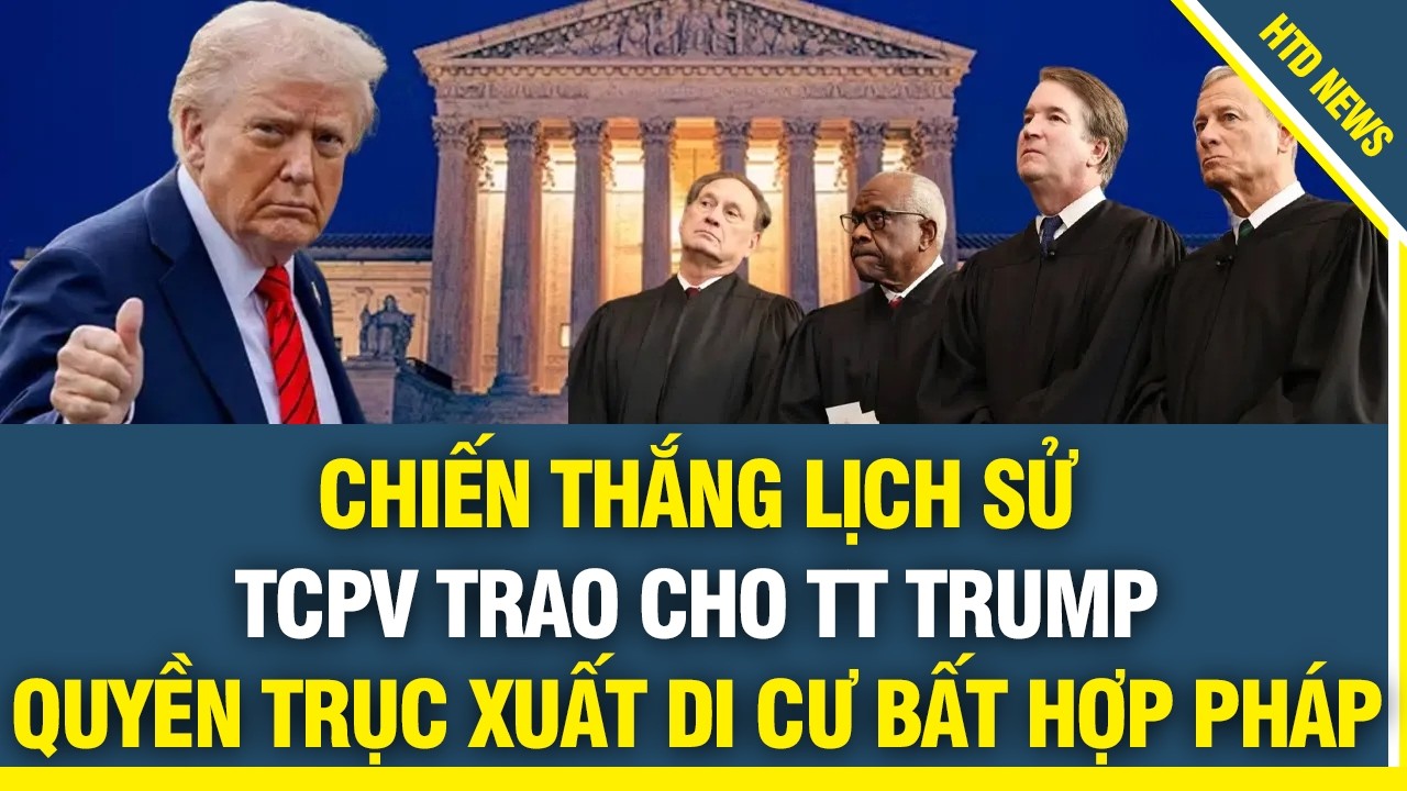 TIN CỰC VUI: TCPV trao chiến thắng lịch sử cho TT Trump toàn quyền TRỤC XUẤT nhập cư bất hợp pháp