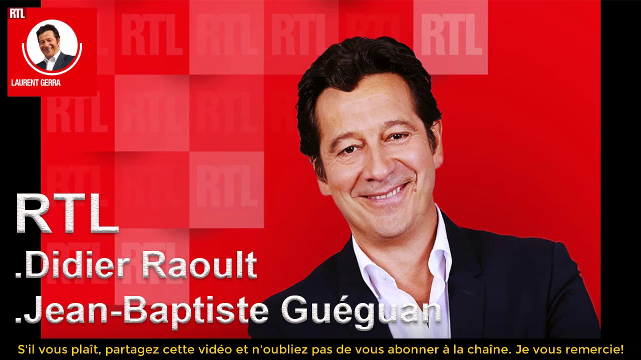 La chronique de Laurent Gerra émission du 17 avril 2020 - Didier Raoult, Jean-Baptiste Guéguan