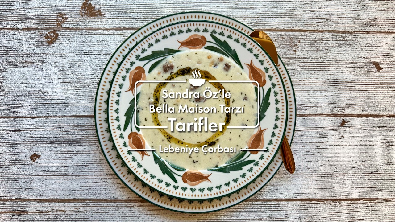 Bella Maison Tarzı Tarifler - Lebeniye Çorbası