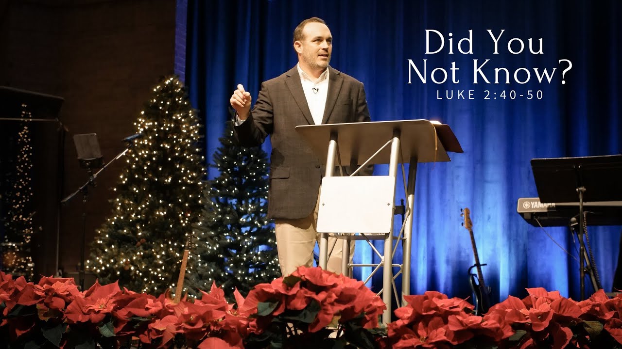 Pastor Wes Bevly | Did you not know | Luke 2:40-50