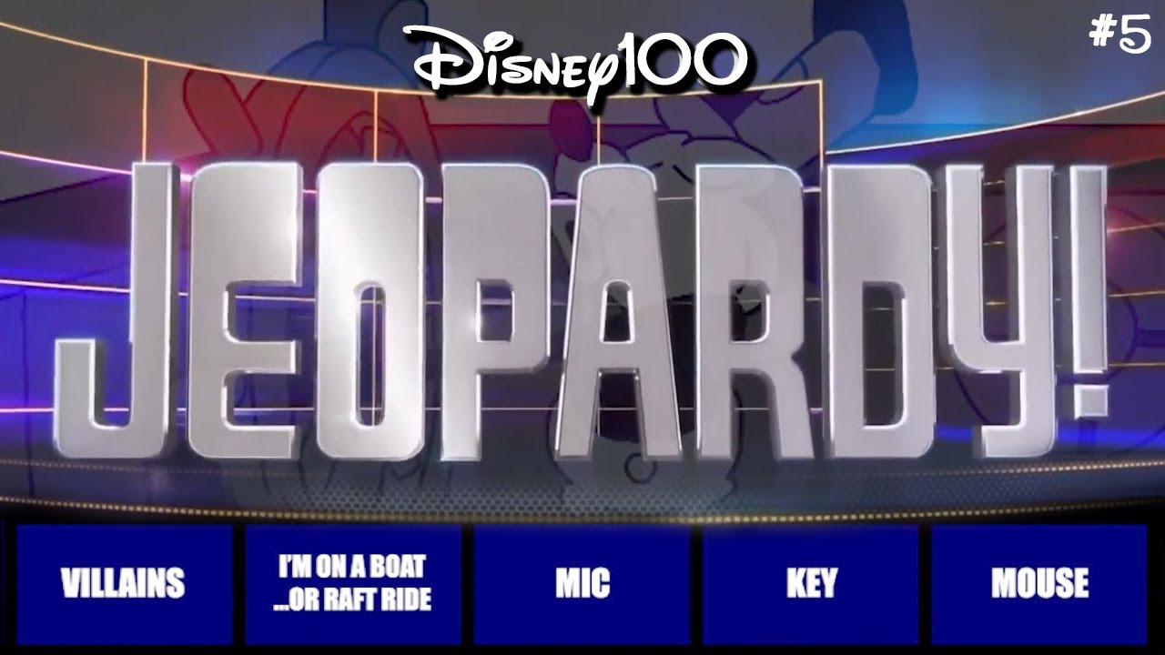Disney Jeopardy • Test Your Knowledge • Episode 5 • 3/5/23