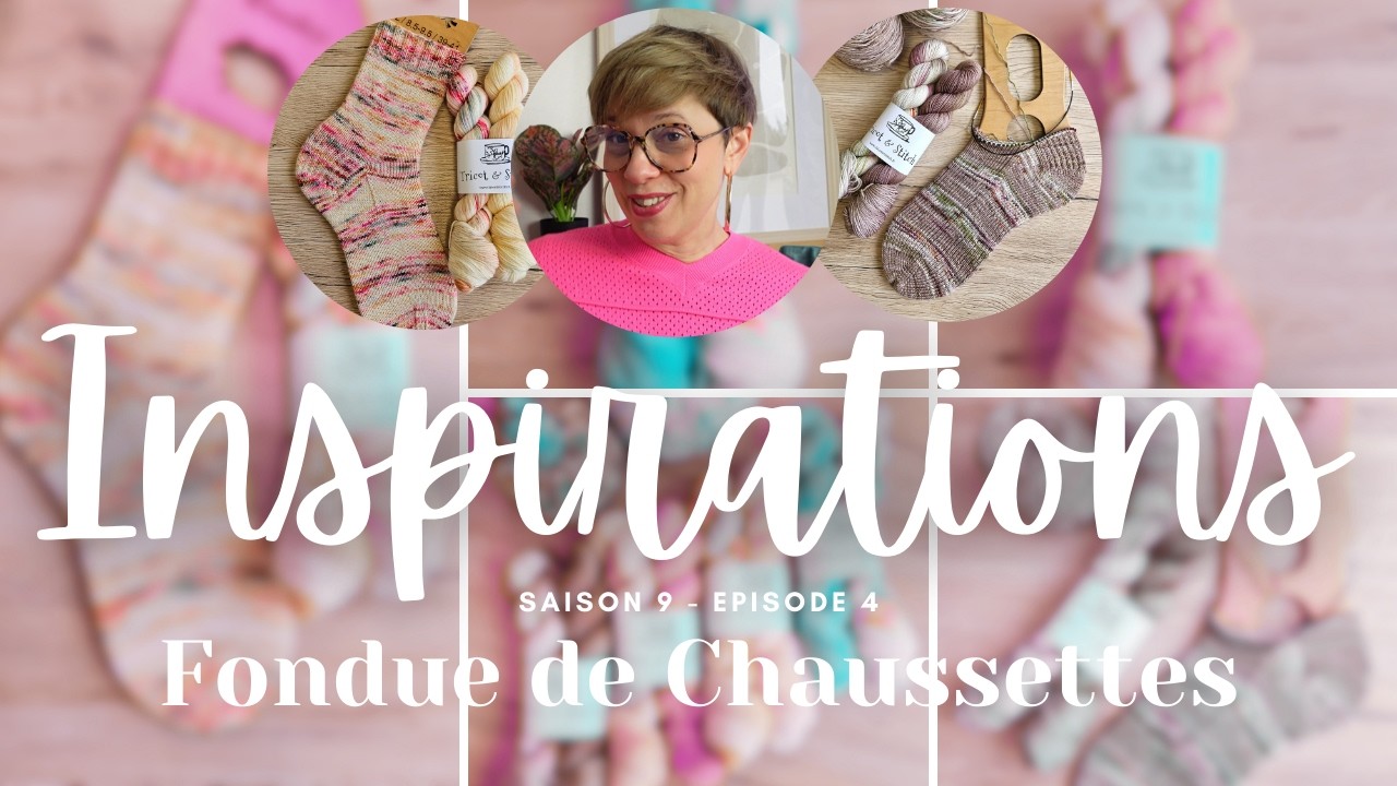 Inspirations S9E04 - Fondue de Chaussettes