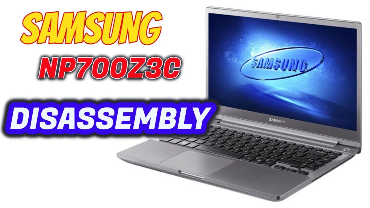 How To Disassembly Samsung NP700Z3C Laptop