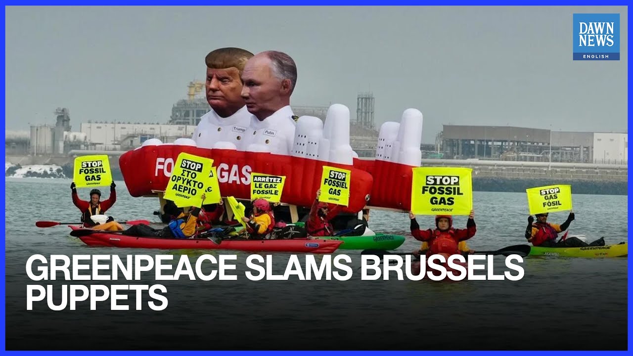 Greenpeace Protests EU Buying Russian Gas, Calls Brussels “Putin-Trump Puppets | Dawn News English