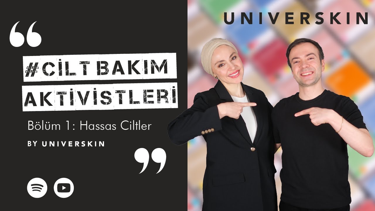 Bölüm 1: Hassas Ciltler | UNIVERSKIN